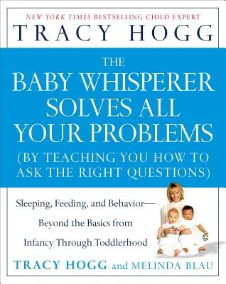 A babasuttogó megoldja az összes problémádat: Alvás, táplálás és viselkedés - az alapokon túl a csecsemőkortól a kisgyermekkorig - The Baby Whisperer Solves All Your Problems: Sleeping, Feeding, and Behavior--Beyond the Basics from Infancy Through Toddlerhood