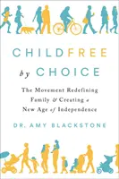 Választásból gyermekmentes: A családot újraértelmező és a függetlenség új korszakát megteremtő mozgalom - Childfree by Choice: The Movement Redefining Family and Creating a New Age of Independence