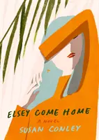 Elsey Gyere haza - Egy regény - Elsey Come Home - A Novel