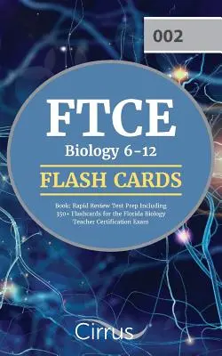 FTCE Biology 6-12 Flash Cards Book: Rapid Review Test Prep Including 350+ Flashcards for the Florida Biology Teacher Certification Exam (Gyors áttekintő tesztfelkészítő könyv) - FTCE Biology 6-12 Flash Cards Book: Rapid Review Test Prep Including 350+ Flashcards for the Florida Biology Teacher Certification Exam