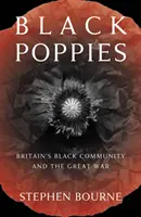 Black Poppies: Nagy-Britannia fekete közössége és a Nagy Háború - Black Poppies: Britain's Black Community and the Great War