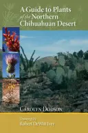 Útmutató az északi Chihuahuan-sivatag növényeihez - A Guide to Plants of the Northern Chihuahuan Desert