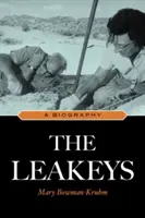 The Leakey: Életrajz - The Leakeys: A Biography