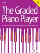 The Graded Piano Player, Bk 1: Well-Known Tunes Specially Arranged by Leading Educationalists (1-2. osztály) - The Graded Piano Player, Bk 1: Well-Known Tunes Specially Arranged by Leading Educationalists (Grade 1-2)