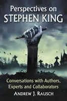 Perspektívák Stephen Kingről: Beszélgetések szerzőkkel, szakértőkkel és munkatársakkal - Perspectives on Stephen King: Conversations with Authors, Experts and Collaborators