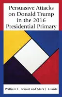 Meggyőző támadások Donald Trump ellen a 2016-os elnökválasztási előválasztáson - Persuasive Attacks on Donald Trump in the 2016 Presidential Primary