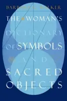 A szimbólumok és szent tárgyak női szótára - The Woman's Dictionary of Symbols and Sacred Objects