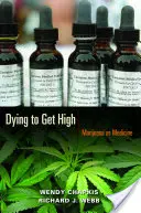 Dying to Get High: A marihuána mint gyógyszer - Dying to Get High: Marijuana as Medicine