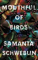 Mouthful of Birds - A MAN BOOKER NEMZETKÖZI DÍJRA LONGLISTÁRA FELVÁLASZTVA, 2019 - Mouthful of Birds - LONGLISTED FOR THE MAN BOOKER INTERNATIONAL PRIZE, 2019