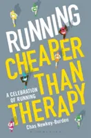 Futás: Olcsóbb, mint a terápia: A futás ünnepe - Running: Cheaper Than Therapy: A Celebration of Running