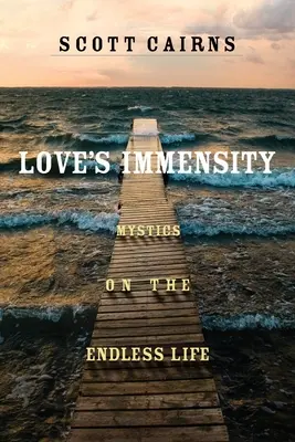 A szerelem mérhetetlensége: Misztikusok a végtelen életről - Love's Immensity: Mystics on the Endless Life