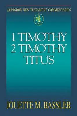 Abingdon New Testament Commentaries: Timóteus és Titus - Abingdon New Testament Commentaries: 1 & 2 Timothy and Titus