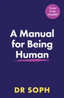 Kézikönyv az emberi léthez - THE SUNDAY TIMES BESTSELLER - Manual for Being Human - THE SUNDAY TIMES BESTSELLER