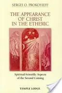 Krisztus megjelenése az éterben: A második eljövetel spirituális-tudományos aspektusai - The Appearance of Christ in the Etheric: Spiritual-Scientific Aspects of the Second Coming