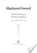 Shattered Sword: The Untold Story of the Battle of Midway (Összetört kard: A midwayi csata el nem mondott története) - Shattered Sword: The Untold Story of the Battle of Midway