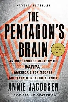 A Pentagon agya: A Darpa, Amerika szigorúan titkos katonai kutatási ügynökségének cenzúrázatlan története - The Pentagon's Brain: An Uncensored History of Darpa, America's Top-Secret Military Research Agency