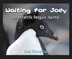 Joey-ra várva: Egy antarktiszi pingvin folyóirat - Waiting for Joey: An Antarctic Penguin Journal