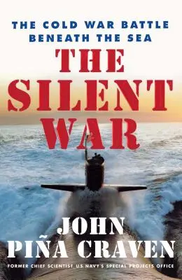 A csendes háború: A hidegháború csatája a tenger alatt - The Silent War: The Cold War Battle Beneath the Sea