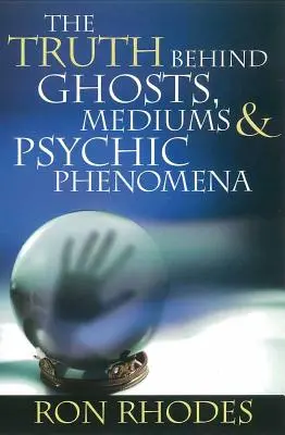 Az igazság a szellemek, médiumok és pszichikai jelenségek mögött - The Truth Behind Ghosts, Mediums, & Psychic Phenomena