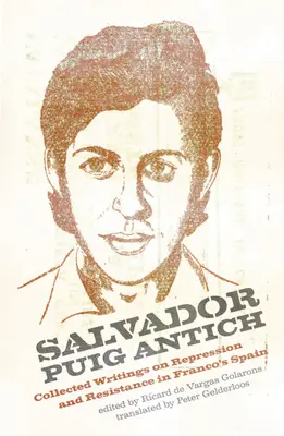 Salvador Puig Antich: Puich Puichich: Autonóm munkások és antikapitalista gerillák a francoista Spanyolországban - Salvador Puig Antich: Autonomous Workers and Anticapitalist Guerrillas in Francoist Spain