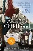 Egy ötvenes évekbeli gyermekkor különkiadás: A bádogfürdőtől a kenyérig és a csepegtetésig - A 1950s Childhood Special Edition: From Tin Baths to Bread and Dripping