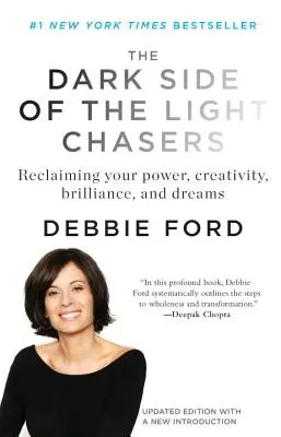 A fényvadászok sötét oldala: Hatalmad, kreativitásod, ragyogásod és álmaid visszaszerzése - The Dark Side of the Light Chasers: Reclaiming Your Power, Creativity, Brilliance, and Dreams