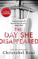 A lány eltűnésének napja - A szerető férj bestseller szerzőjétől - Day She Disappeared - From the bestselling author of The Loving Husband