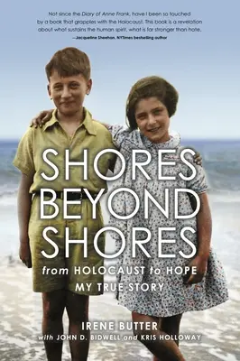 Shores Beyond Shores: A holokauszttól a reményig, igaz történetem - Shores Beyond Shores: From Holocaust to Hope, My True Story