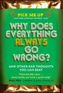 Miért megy mindig minden rosszul? - És más rossz gondolatok, amelyeket legyőzhetsz - Why Does Everything Always Go Wrong? - And Other Bad Thoughts You Can Beat