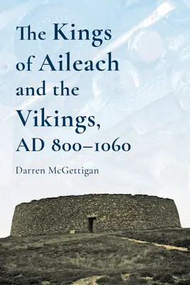 Ailech királyai és a vikingek, 800-1060ad: A History - The Kings of Ailech and the Vikings, 800-1060ad: A History
