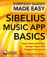 Sibelius zenei alkalmazás alapjai: Szakértői tanácsok, könnyen érthetően - Sibelius Music App Basics: Expert Advice, Made Easy