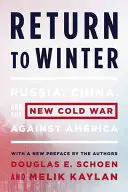 Visszatérés a télbe: Oroszország, Kína és az Amerika elleni új hidegháború - Return to Winter: Russia, China, and the New Cold War Against America