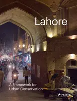 Lahore: A városvédelem kerete - Lahore: A Framework for Urban Conservation