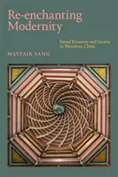 A modernitás újjávarázsolása: Rituális gazdaság és társadalom a kínai Wenzhouban - Re-enchanting Modernity: Ritual Economy and Society in Wenzhou, China