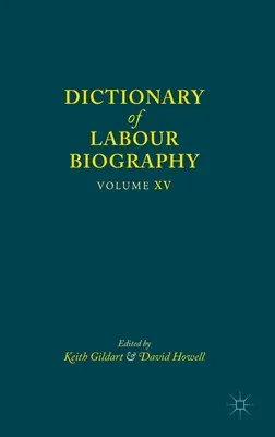 Dictionary of Labour Biography: XV. kötet - Dictionary of Labour Biography: Volume XV