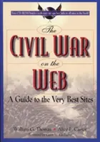 A polgárháború a világhálón: A Guide to the Very Best Sites [With CDROM] - The Civil War on the Web: A Guide to the Very Best Sites [With CDROM]