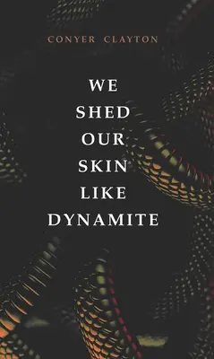 Bőrünket dinamitként ontjuk magunkból - We Shed Our Skin Like Dynamite