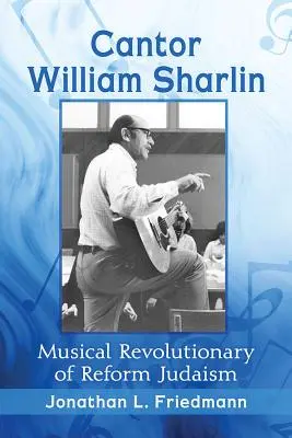 William Sharlin kántor: Sharlin: A reformjudaizmus zenei forradalmára - Cantor William Sharlin: Musical Revolutionary of Reform Judaism