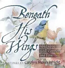 Beneath His Wings: Isten vigasztalása és szeretete - Beneath His Wings: Abiding in God's Comfort and Love