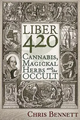 Liber 420: Cannabis, mágikus gyógynövények és az okkultizmus - Liber 420: Cannabis, Magickal Herbs and the Occult