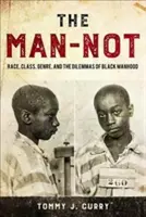 Az ember-nem: Faj, osztály, műfaj és a fekete férfiasság dilemmái - The Man-Not: Race, Class, Genre, and the Dilemmas of Black Manhood