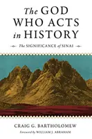 A történelemben cselekvő Isten: A Sínai-félsziget jelentősége - The God Who Acts in History: The Significance of Sinai