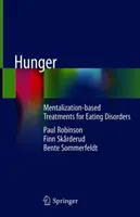 Éhség: Az étkezési zavarok mentalizáción alapuló kezelései - Hunger: Mentalization-Based Treatments for Eating Disorders