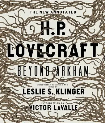 The New Annotated H. P. Lovecraft: Beyond Arkham - The New Annotated H.P. Lovecraft: Beyond Arkham