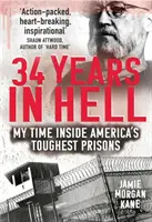 34 év a pokolban: Az időm Amerika legkeményebb börtöneiben - 34 Years in Hell: My Time Inside America's Toughest Prisons