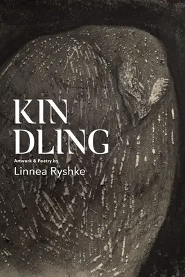 Gyújtogatás: Műalkotások és versek - Kindling: Artwork & Poetry