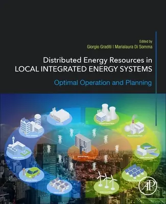 Elosztott energiaforrások a helyi integrált energiarendszerekben: Optimális üzemeltetés és tervezés - Distributed Energy Resources in Local Integrated Energy Systems: Optimal Operation and Planning
