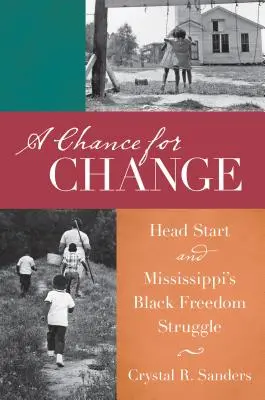 A Chance for Change: Head Start és Mississippi fekete szabadságharca - A Chance for Change: Head Start and Mississippi's Black Freedom Struggle