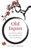 A régi Japán: Titkok a szamurájok partjairól - Old Japan: Secrets from the Shores of the Samurai