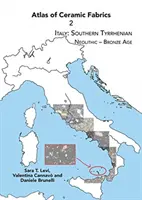 A kerámiaszövetek atlasza 2: Olaszország: Tirrén-tenger déli része. Neolitikum - bronzkor - Atlas of Ceramic Fabrics 2: Italy: Southern Tyrrhenian. Neolithic - Bronze Age